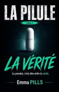 Produktbild: LA PILULE tome 4 La prendre, c'est dire enfin la v&eacute;rit&eacute;
