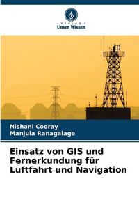 Produktbild: Einsatz von GIS und Fernerkundung f&uuml;r Luftfahrt und Navigation