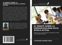 Produktbild: El Debate Sobre La Homosexualidad En El &Aacute;frica Actual