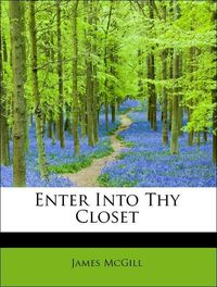 Produktbild: McGill, J: Enter Into Thy Closet