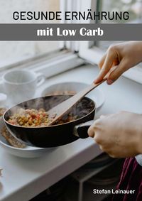 Produktbild: Gesunde Ern&auml;hrung mit Low Carb