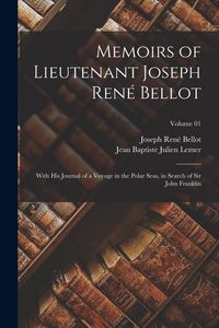 Produktbild: Memoirs of Lieutenant Joseph Ren&eacute; Bellot: With his Journal of a Voyage in the Polar Seas, in Search of Sir John Franklin; Volume 01