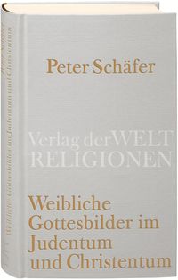 Bild vom Artikel Weibliche Gottesbilder im Judentum und Christentum vom Autor Peter Schäfer