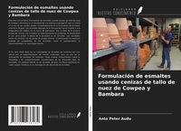 Produktbild: Formulaci&oacute;n de esmaltes usando cenizas de tallo de nuez de Cowpea y Bambara