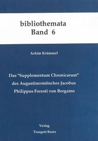 Produktbild: Das "Supplementum Chronicarum" des Augustinerm&ouml;nches Jacobus Philippus Foresti von Bergamo