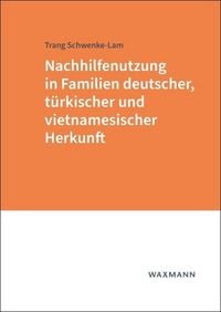 Produktbild: Nachhilfenutzung in Familien deutscher, t&uuml;rkischer und vietnamesischer Herkunft