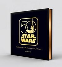 Produktbild: Star Wars 50: Celebrating 50 Years of A Galaxy Far, Far Away . . . .
