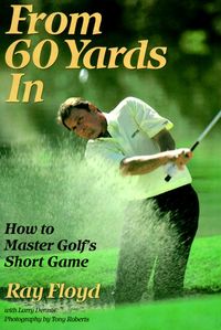 Produktbild: From 60 Yards in: How to Master Golf's Short Game