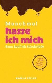 Produktbild: Manchmal hasse ich mich dann kaufe ich Schokolade