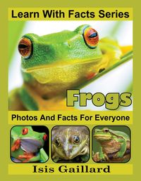 Produktbild: Frogs Photos and Facts for Everyone (Learn With Facts Series, #17)