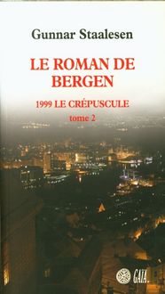 Produktbild: Le roman de Bergen. 1999, le cr&eacute;puscule. Tome 2