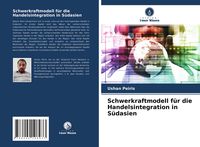 Produktbild: Schwerkraftmodell f&uuml;r die Handelsintegration in S&uuml;dasien