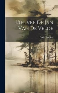 Produktbild: L'oeuvre De Jan Van De Velde