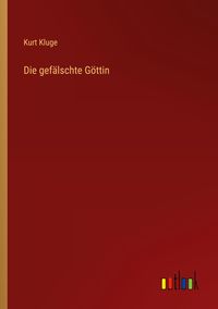 Produktbild: Die gef&auml;lschte G&ouml;ttin
