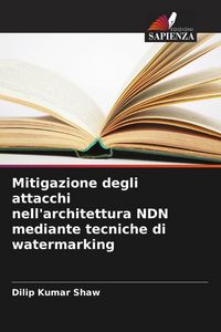 Produktbild: Mitigazione degli attacchi nell'architettura NDN mediante tecniche di watermarking