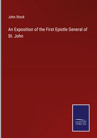 Produktbild: An Exposition of the First Epistle General of St. John