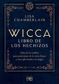 Produktbild: Wicca, libro de los hechizos : libro de las sombras para practicantes de la wicca, brujas y otros aficionados a la magia