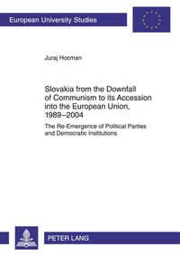 Produktbild: Slovakia from the Downfall of Communism to its Accession into the European Union, 1989-2004