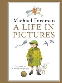 Produktbild: Foreman, M: Michael Foreman: A Life in Pictures