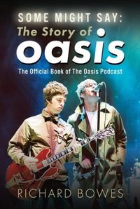 Produktbild: Some Might Say: The Story of Oasis