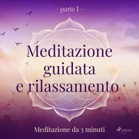 Produktbild: Meditazione guidata e rilassamento (parte 1) - Meditazione da 3 minuti