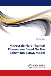 Produktbild: Microscale Fluid-Thermal Phenomena Based On The Boltzmann-ESBGK Model