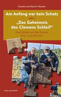 Produktbild: Am Anfang war kein Schatz oder &bdquo;Das Geheimnis des Clemens Schleif&ldquo;