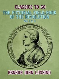 Produktbild: Pictorial Field-Book of the Revolution, Vol I & II