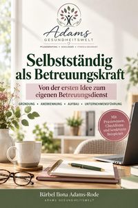 Produktbild: Selbstst&auml;ndig als Betreuungskraft