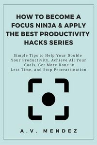 Produktbild: How to Become a Focus Ninja & Apply the Best Productivity Hacks Series
