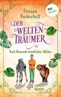 Produktbild: Der Weltentr&auml;umer: Karl Konrads heimliches Afrika