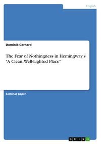 Produktbild: The Fear of Nothingness in Hemingway's "A Clean, Well-Lighted Place"