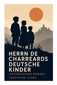 Produktbild: Herrn de Charreards deutsche Kinder (Historischer Roman)