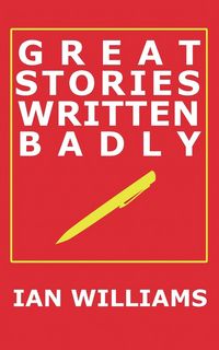 Produktbild: Great Stories Written Badly