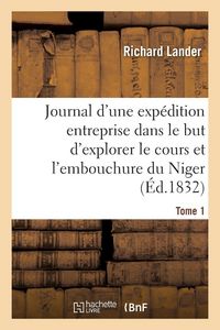 Produktbild: Journal d'une exp&eacute;dition entreprise dans le but d'explorer le cours et l'embouchure du Niger Tome 1