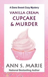 Produktbild: Vanilla Cream Cupcake & Murder (Dana Sweet Cozy Mystery #4)