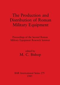 Produktbild: The Production and Distribution of Roman Military Equipment