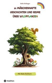 Produktbild: 21 m&auml;rchenhafte Geschichten und Reime &uuml;ber Wildpflanzen