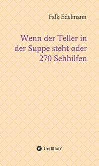 Produktbild: Wenn der Teller in der Suppe steht oder 270 Sehhilfen