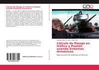 Produktbild: C&aacute;lculo de Riesgo en tr&aacute;fico y Peat&oacute;n usando Sistemas Arm&oacute;nicos