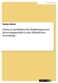 Produktbild: Chancen und Risiken der Einf&uuml;hrung neuer Steuerungsmodelle in der &ouml;ffentlichen Verwaltung