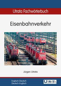 Produktbild: Utrata Fachw&ouml;rterbuch: Eisenbahnverkehr Englisch-Deutsch