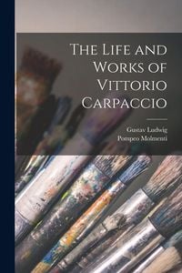 Produktbild: The Life and Works of Vittorio Carpaccio