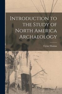 Produktbild: Introduction to the Study of North America Archaeology