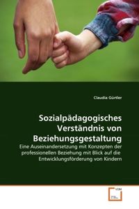 Produktbild: G&uuml;rtler, C: Sozialp&auml;dagogisches Verst&auml;ndnis von Beziehungsge
