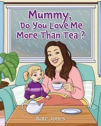Produktbild: Mummy, Do You Love Me More Than Tea?
