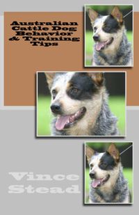 Produktbild: Australian Cattle Dog Behavior & Training Tips