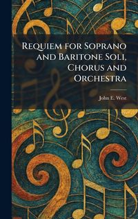 Produktbild: Requiem for Soprano and Baritone Soli, Chorus and Orchestra