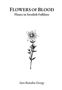 Produktbild: Flowers of Blood - Plants in Swedish Folklore