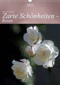 Produktbild: Zarte Sch&ouml;nheiten - Rosen (Wandkalender 2022 DIN A3 hoch)